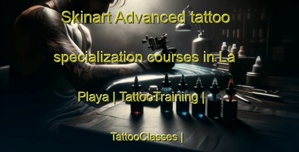 Skinart Advanced tattoo specialization courses in La Playa | TattooTraining | TattooClasses | SkinartTraining-Mexico